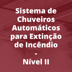 Sistema de Chuveiros Automáticos para Extinção de Incêndio – Nível II