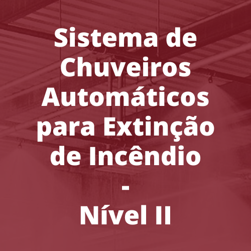 Sistema de Chuveiros Automáticos para Extinção de Incêndio – Nível II