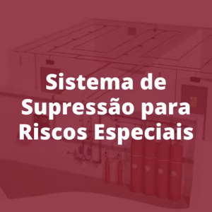 Sistema de Supressão para Riscos Especiais