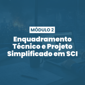 Módulo 02 | Enquadramento Técnico e Projeto Simplificado em SCI
